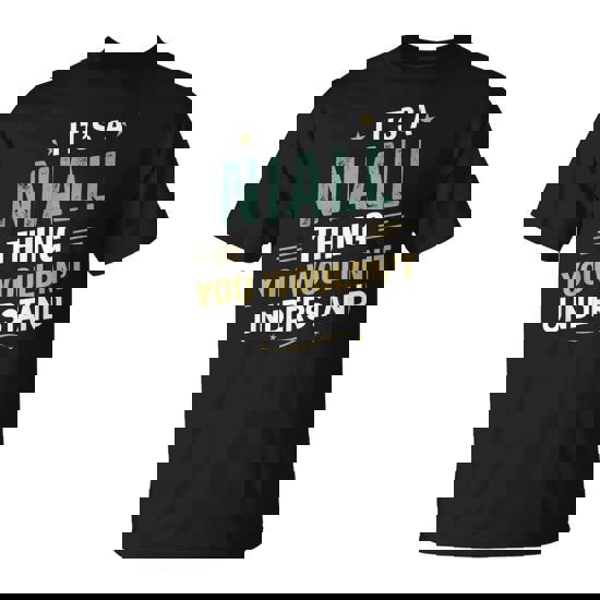 ItS A Niall Thing You WouldnT Understand First Name T-Shirt