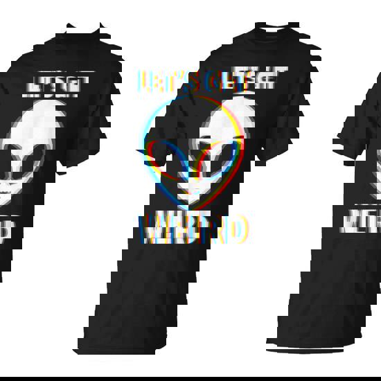 Let's Get Weird Alien Head Glitch Extraterrestrial T-Shirt