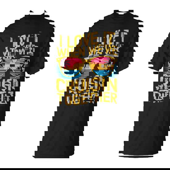 I Love It When We Re Cruising Together Cruise Ship T-Shirt