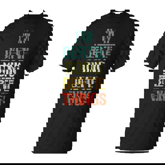 I'm Bertie Doing Bertie Things Personalized First Name T-Shirt