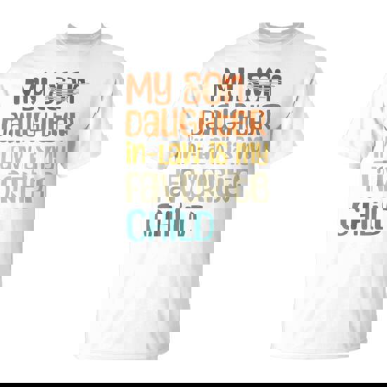 My Daughter In Law Is My Favorite Child Father's Day In Law T-Shirt