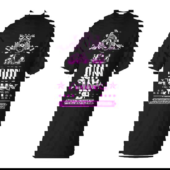 It's A Quinn Thing You Wouldn't Understand T-Shirt