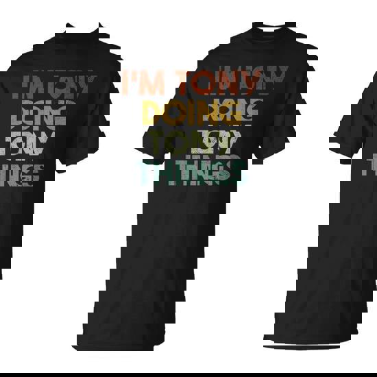 I'm Tony Doing Tony Things First Name Tony T-Shirt