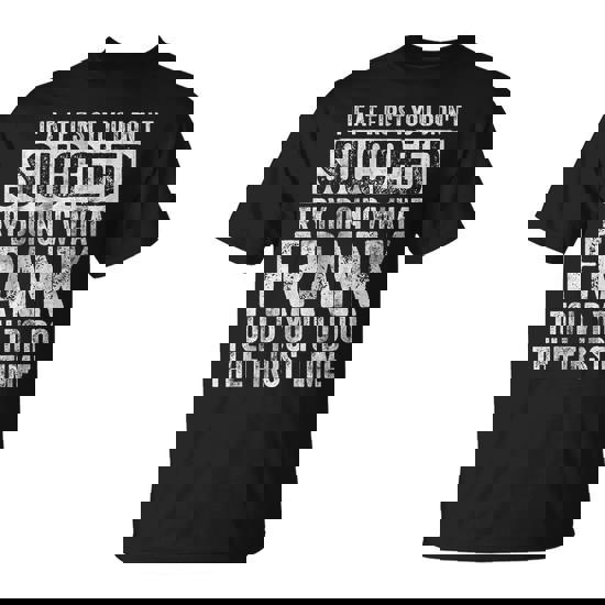 If At First You Don't Succeed Try Doing What Frank T-Shirt