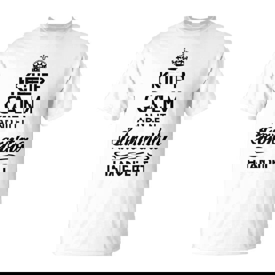 Keep Calm And Let Samantha Handle It Name T-Shirt