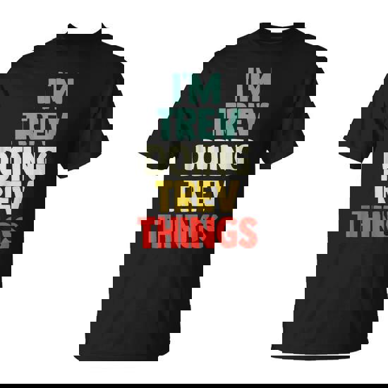 I'm Trev Doing Trev Things Personalized Name T-Shirt