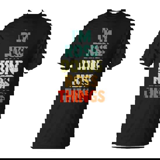 I'm Ross Doing Ross Things Fun Personalized Name Ross T-Shirt