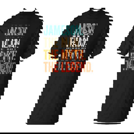 Jameson The Man The Myth The Legend First Name Jameson T-Shirt