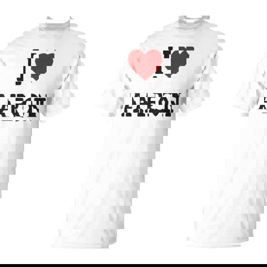 I Heart Aaron I Love Aaron For Aaron T-Shirt
