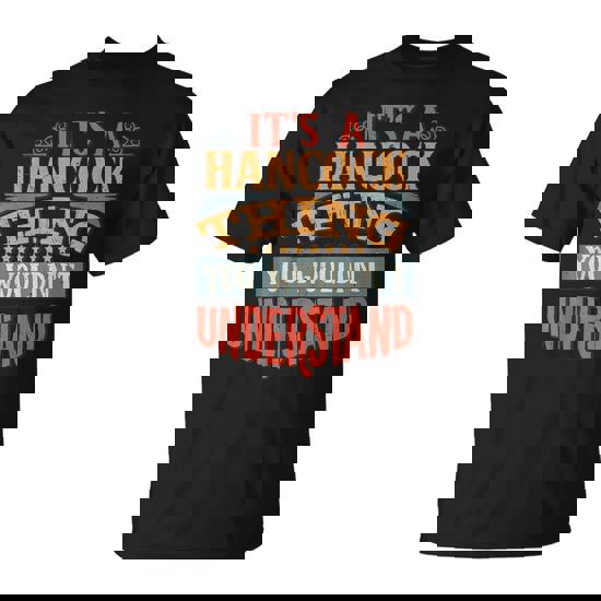 It's A Hancock Thing You Wouldn't Understand T-Shirt