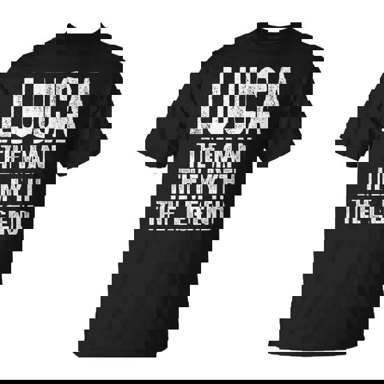 Luca The Man The Myth The Legend First Name Luca T-Shirt