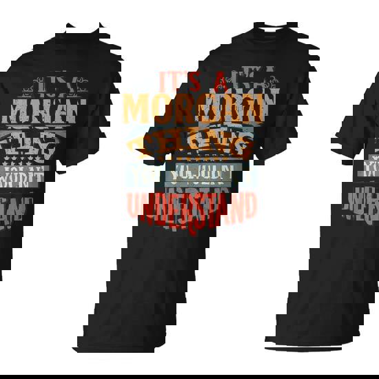 It's A Morgan Thing You Wouldn't Understand T-Shirt