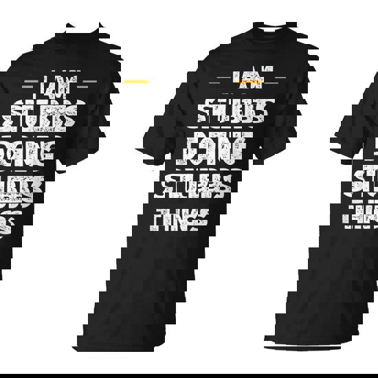 I Am Stubbs Doing Stubbs Things Custom Name T-Shirt