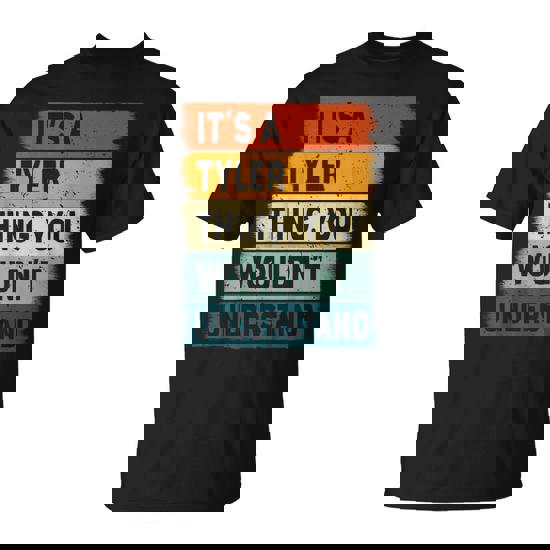 It's A Tyler Thing Tyler Name Personalized T-Shirt