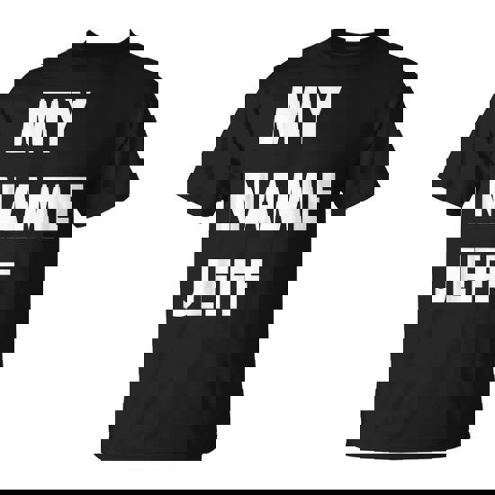 My Name Jeff Meme T-Shirt