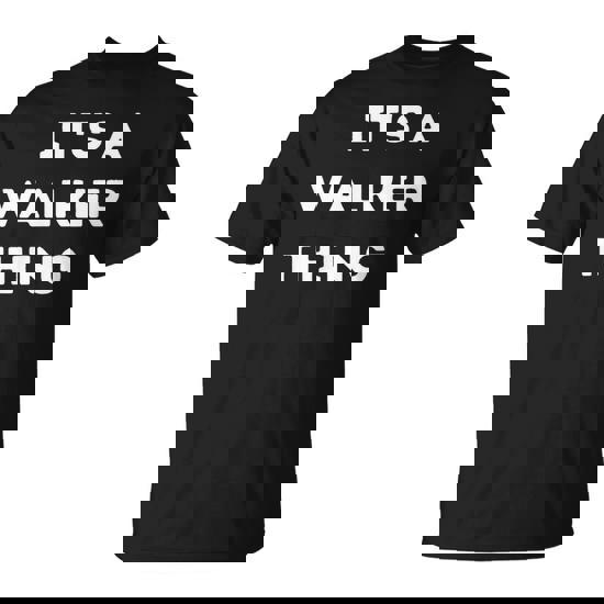 It's A Walker Thing T-Shirt