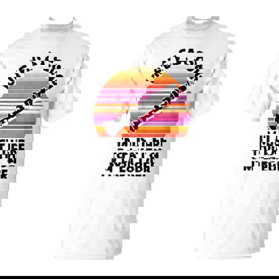 Life Is A Song I'm Just Here To Play It On My Recorder T-Shirt