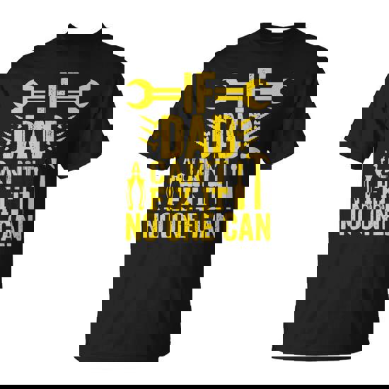 If Dad CanT Fix It No One Can Father's Day Father T-Shirt