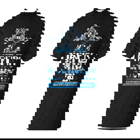 It's A Bentley Thing You Wouldn't Understand T-Shirt