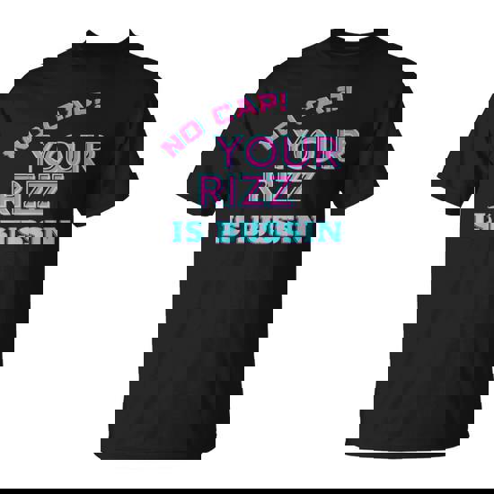 N Slang No Cap Your Rizz Is Bussin Meme Apparel T-Shirt