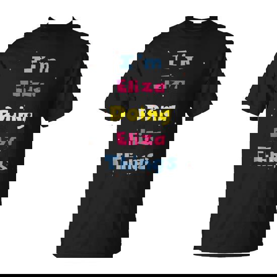 I'm Eliza Doing Eliza Things Cute Personalized T-Shirt