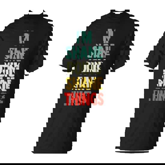 I'm Shane Doing Shane Things Fun Personalized Name Shane T-Shirt