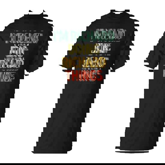 I'm Richard Doing Richard Things Personalized Name T-Shirt