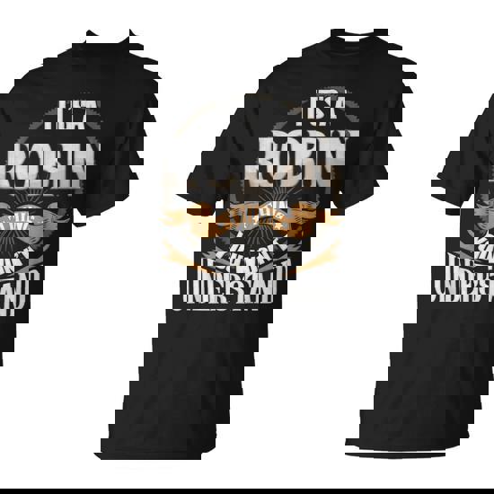 It's A Robin Thing You Wont Understand T-Shirt