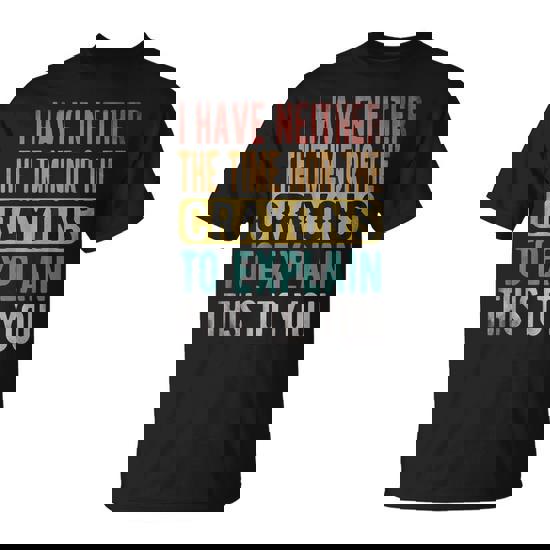 I Have Neither The Time Nor Crayons Retro Vintage T-Shirt