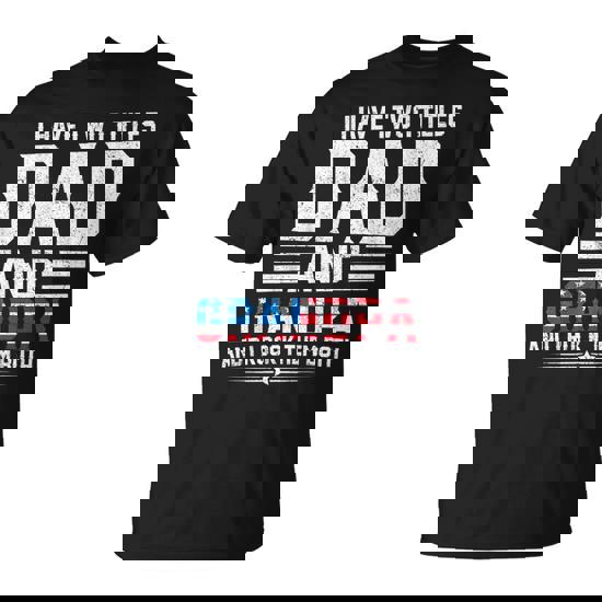 I Have Two Titles Dad And Grandpa Father's Day Best Grandpa T-Shirt