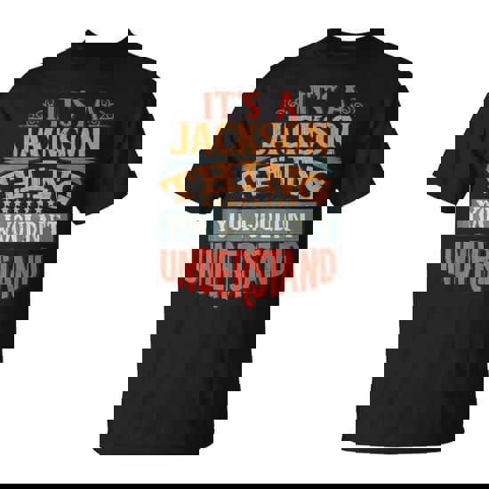 It's A Jackson Thing You Wouldn't Understand T-Shirt