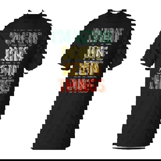 I'm Kevin Doing Kevin Thing Personalized First Name T-Shirt