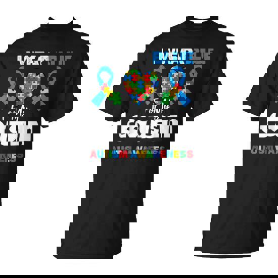 I Wear Blue For My Cousin Autism Awareness Support T-Shirt