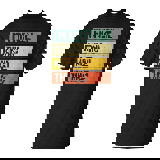 I'm Nigel Doing Nigel Things Personalized Quote T-Shirt