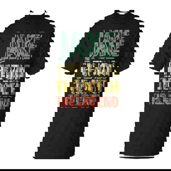 Jake The Man The Myth The Legend First Name Jake T-Shirt