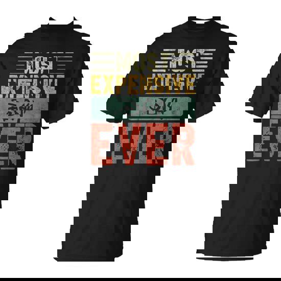 Most Expensive Day Ever Vacation Travel Saying T-Shirt