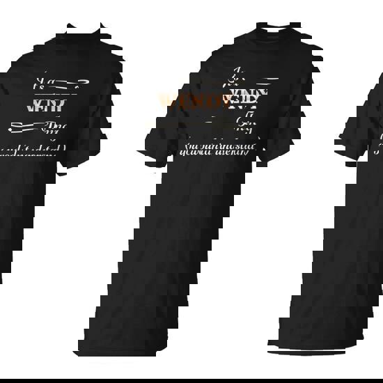 It's A Wendy Thing You Wouldn't Understand Name T-Shirt