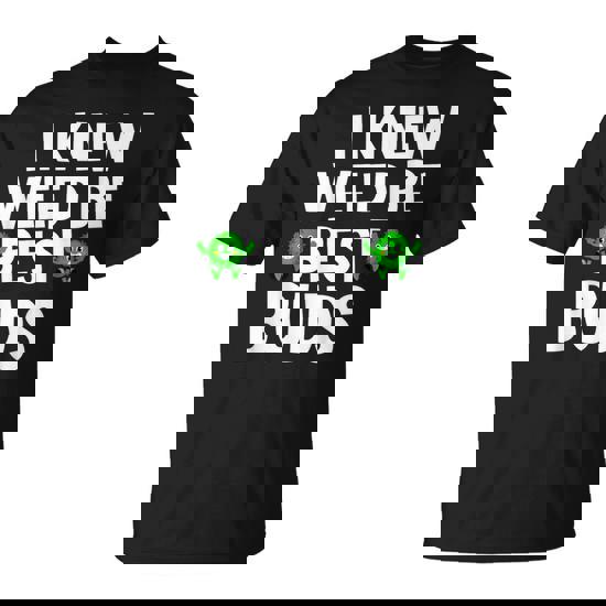 I Knew Weed Be Best Buds Father's Day Dad Son Matching T-Shirt