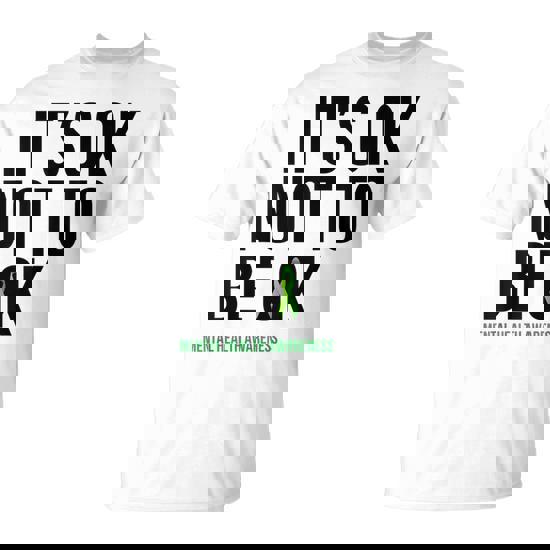 It's Ok Not To Be Ok Mental Health Awareness Ribbon T-Shirt