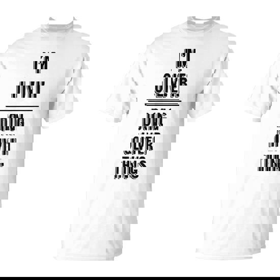 I'm Oliver Doing Oliver Things First Name T-Shirt