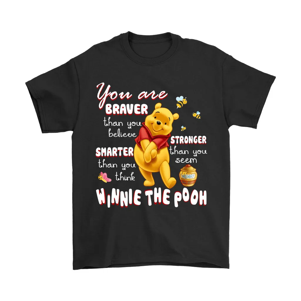 You Are Braver Stronger Smarter Winnie The Pooh Unisex T-Shirt SweaTshirt, Premium Shirt, Classic Style T-Shirt