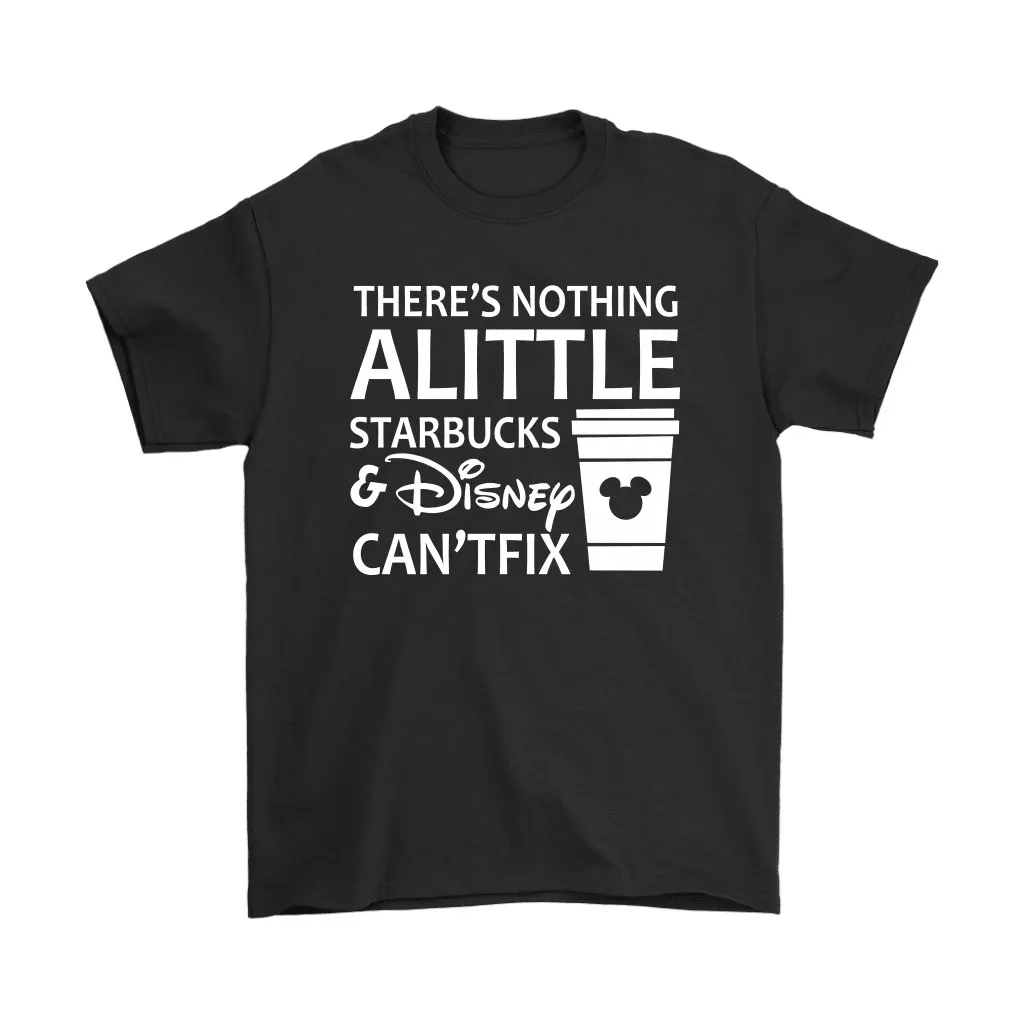 Theres Nothing A Little Starbucks And Disney Unisex T-Shirt SweaTshirt, Premium Shirt, Classic Style T-Shirt