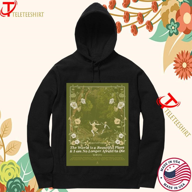 The World Is A Beautiful Place And I Am No Longer Afraid To Die Harmlessness 10Th Anniversary 2025 Hoodie