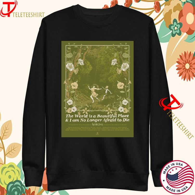 The World Is A Beautiful Place And I Am No Longer Afraid To Die Harmlessness 10Th Anniversary 2025 Sweatshirt