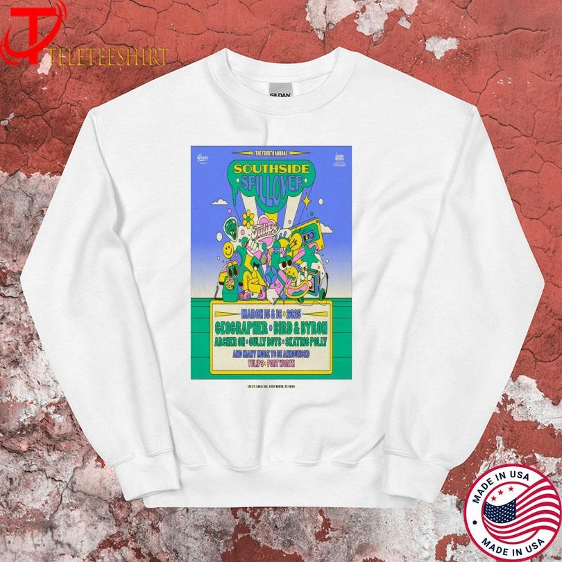The 4Th Annual Southside Spillover March 15-16 2025 Tulips Ftw Fort Tx Sweatshirt