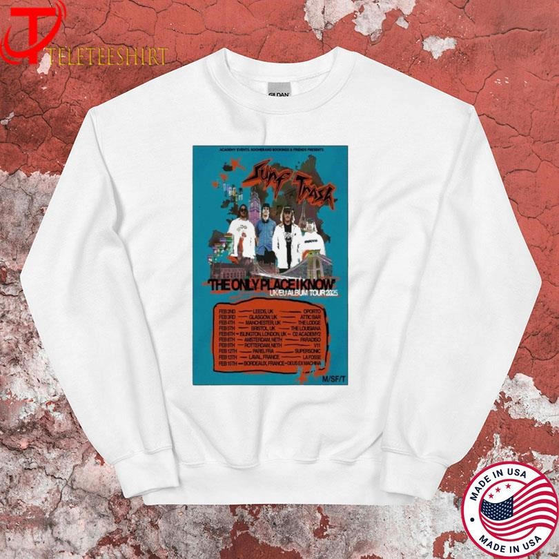Surf Trash The Only Place I Know Uk Eu Album Tour 2025 Sweatshirt