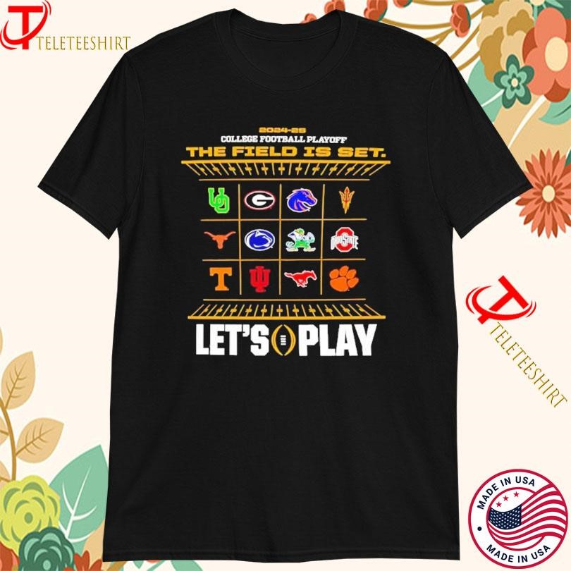 The Field Shirt, The Field Is Set LetS Play College Football Playoff 12 Team 2024 2025 T-Shirt