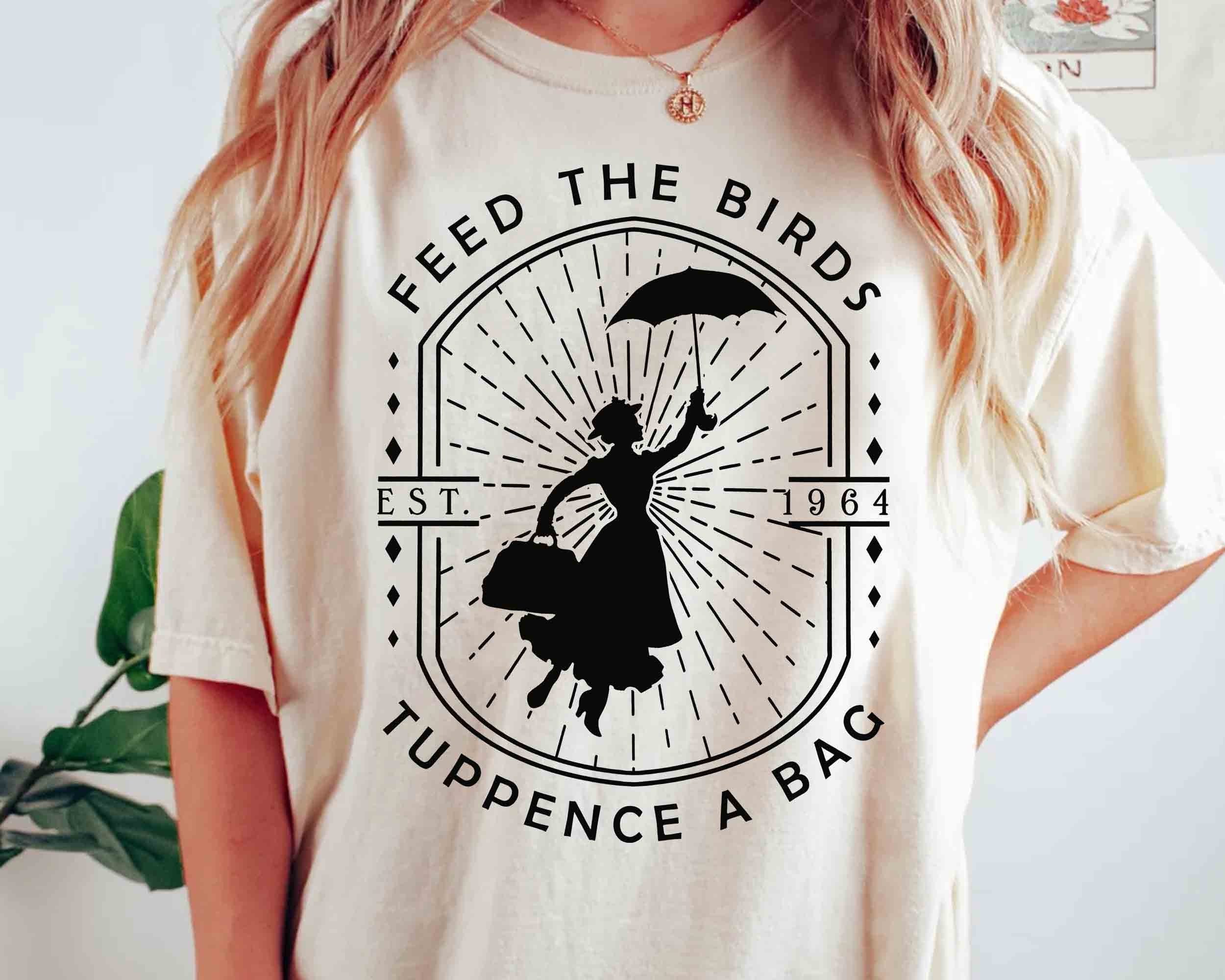 Disney Mary Poppins Feed The Birds Tuppence A Bag Est 1964 Shirt