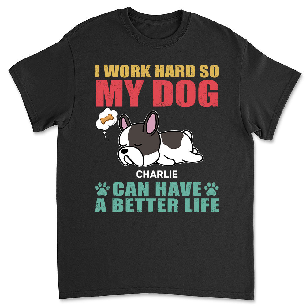 Dog Can Have Better Life T-Shirts