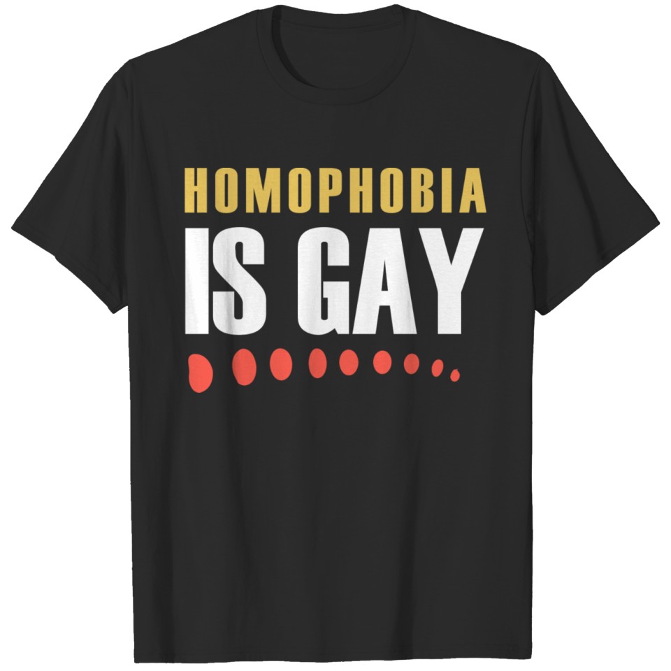 Homophobia Is Gay - Lgbt T-Shirt